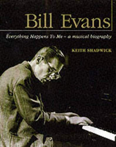 9780879307080: Bill Evans: Everything Happens to Me: A Musical Biography