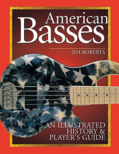 Beispielbild fr American Basses: An Illustrated History & Player's Guide: An Illustrated History & Player's Guide zum Verkauf von WorldofBooks