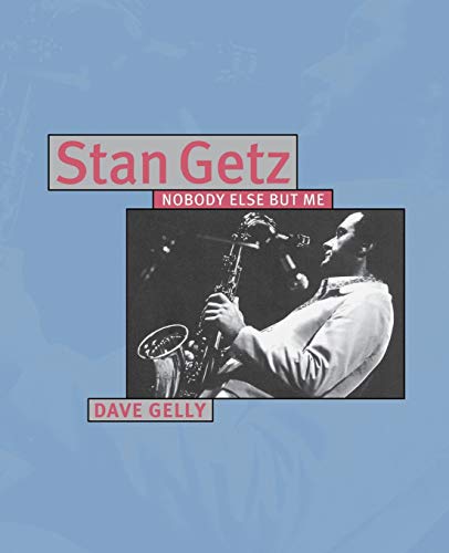 9780879307295: Stan Getz: Nobody Else But Me