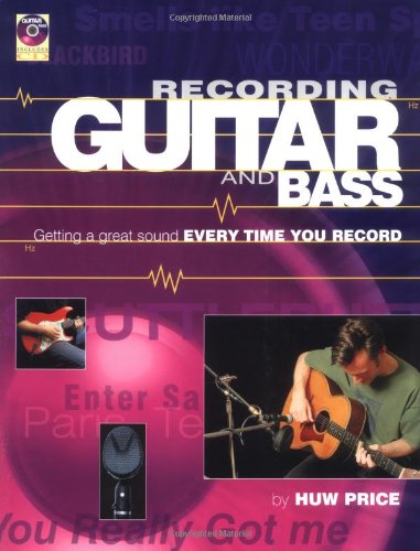 Beispielbild fr Recording Guitar and Bass: Getting a Great Sound Every Time You Record zum Verkauf von Goodwill