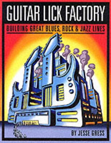Beispielbild fr Guitar Lick Factory. Building Great Blues, Rock & Jazz Lines. zum Verkauf von Musikantiquariat Bernd Katzbichler