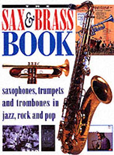 The Sax Amp Brass Book Saxophones Trumpets And Trombones