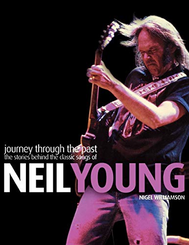 Imagen de archivo de Journey Through the Past: The Stories Behind the Classic Songs of Neil Young (Book) a la venta por Wonder Book
