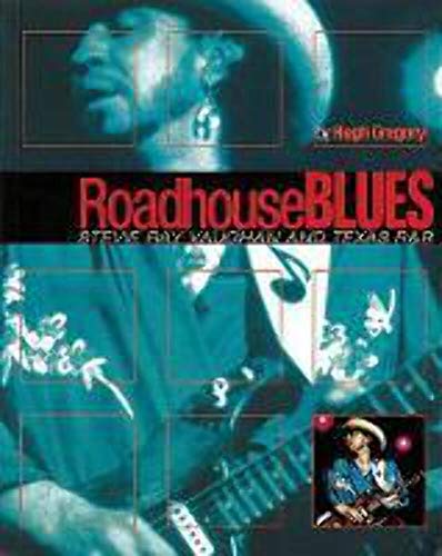 Imagen de archivo de Roadhouse Blues: Stevie Ray Vaughn and Texas R&B a la venta por Inquiring Minds