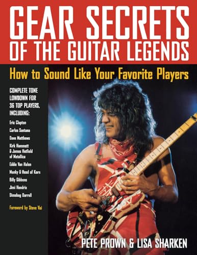 Gear Secrets of the Guitar Legends: How to Sound like Your Favorite Players (9780879307516) by Prown, Pete