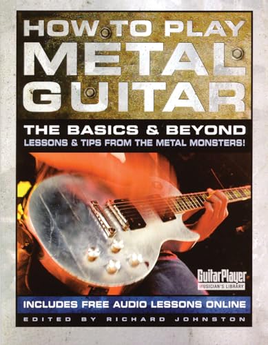 Beispielbild fr How to Play Metal Guitar: The Basics and Beyond (How to Play Series) (Guitar Player Musician's Library): The Basics & Beyond: Lessons & Tips from the Metal Monsters! zum Verkauf von WorldofBooks