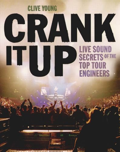 Imagen de archivo de Crank It Up: Live Sound Secrets of the Top Tour Engineers a la venta por Wonder Book