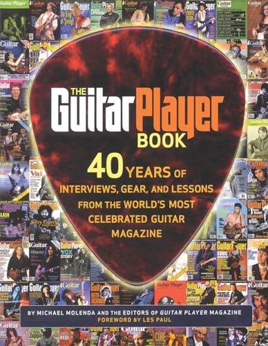 The Guitar Player Book: 40 Years of Interviews, Gear, and Lessons from the World's Most Celebrated Guitar Magazine (Paperback) - Mike Molenda