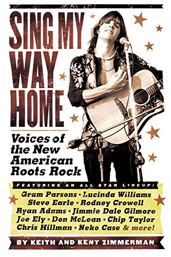Imagen de archivo de Sing My Way Home : Voices of the New American Roots Rock a la venta por Better World Books