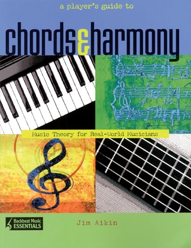 Imagen de archivo de A Player's Guide to Chords and Harmony: Music Theory for Real-World Musicians a la venta por MusicMagpie