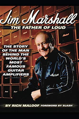 Stock image for Jim Marshall the Father of Loud: The Story of the Man Behind the World's Most Famous Amp for sale by HPB Inc.