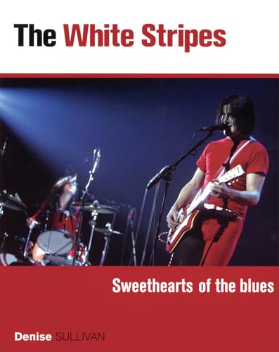 Beispielbild fr White Stripes: Sweethearts of the Blues zum Verkauf von Wonder Book