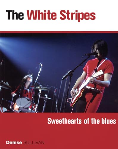 Stock image for White Stripes: Sweethearts of the Blues for sale by Wonder Book