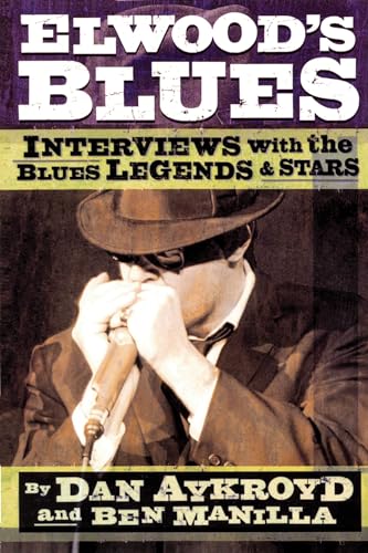 Imagen de archivo de Elwood's Blues: Interviews with the Blues Legends and Stars a la venta por Larry W Price Books