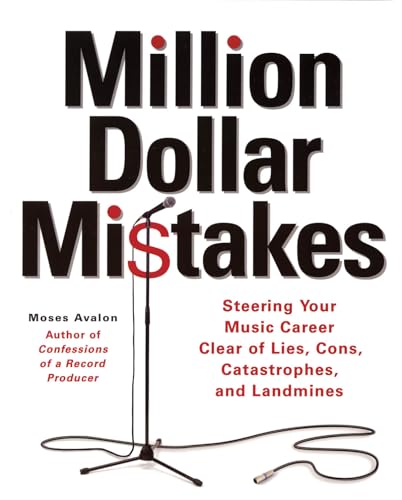 Million Dollar Mistakes: Steering Your Music Career Clear of Lies, Cons, Catastrophes, and Landmines (9780879308278) by Avalon, Moses