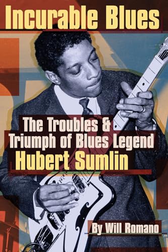 Stock image for Incurable Blues: The Troubles & Triumph of Blues Legend Hubert Sumlin for sale by Russell Books