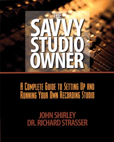 Beispielbild fr The Savvy Studio Owner : A Complete Guide to Setting up and Running Your Own Recording Studio zum Verkauf von Better World Books