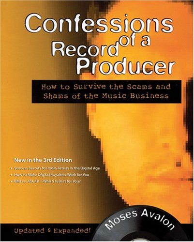 Confessions of a Record Producer: How to Survive the Scams and Shams of the Music Business (9780879308742) by Avalon, Moses