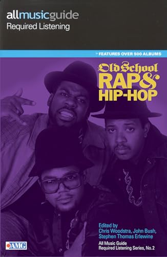 Imagen de archivo de Old School Rap & Hip-Hop: All Music Guide Required Listening - Features Over 500 Albums. a la venta por Powell's Bookstores Chicago, ABAA