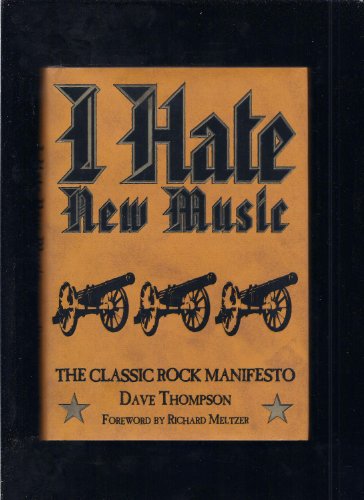 I Hate New Music: The Classic Rock Manifesto (9780879309350) by Thompson, Dave