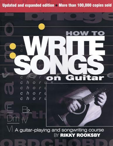 Imagen de archivo de How to Write Songs on Guitar: A Guitar-Playing and Songwriting Course a la venta por Goodwill of Colorado