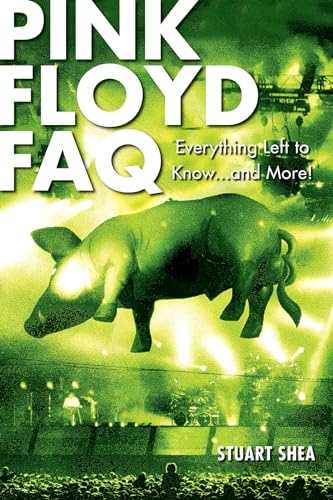 Beispielbild fr Pink Floyd FAQ: Everything Left to Know . and More! zum Verkauf von WorldofBooks