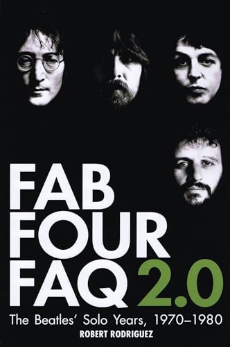 Fab Four FAQ 2.0: The Beatles' Solo Years, 1970-1980
