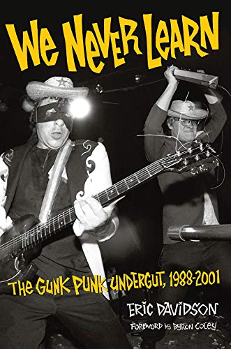 Stock image for We Never Learn: The Gunk Punk Undergut, 1988-2001 for sale by HPB-Red