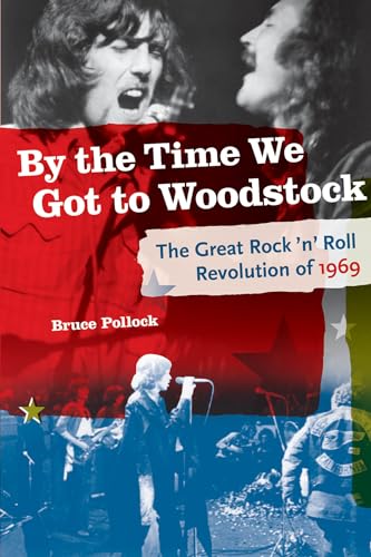 Stock image for By the Time We Got to Woodstock : The Great Rock 'n' Roll Revolution Of 1969 for sale by Better World Books: West