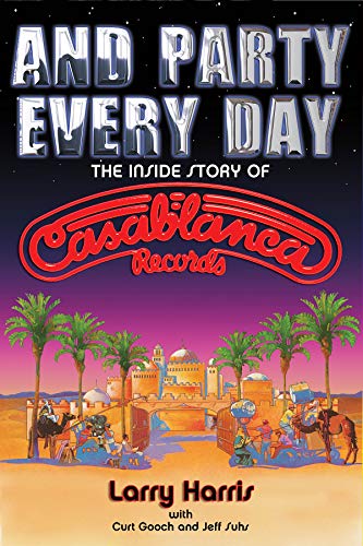 9780879309824: And party every day: And Party Every Day - The Inside Story Of Casablanca Records