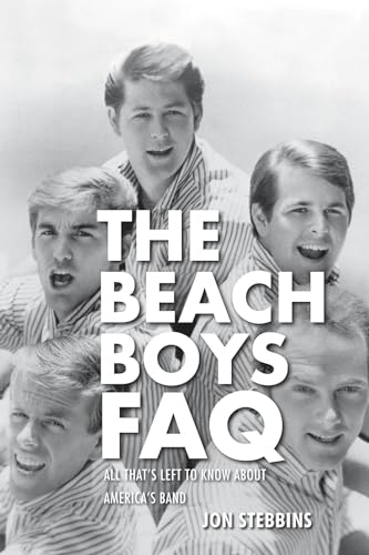 Beispielbild fr The Beach Boys FAQ: All Thats Left to Know About Americas Band zum Verkauf von New Legacy Books