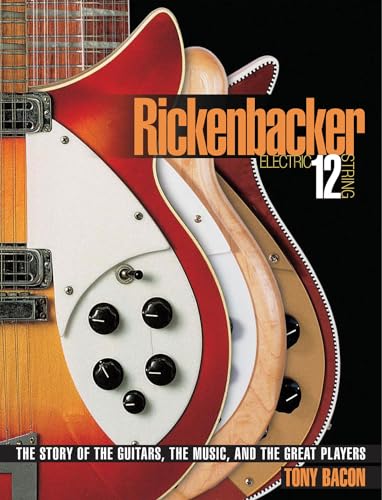 9780879309886: Rickenbacker Electric 12-string: The Story of the Guitars, the Music, and the Great Players