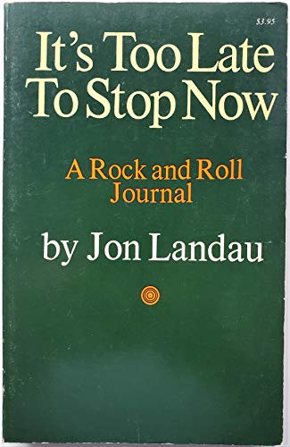 9780879320157: It's Too Late to Stop Now; a Rock and Roll Journal