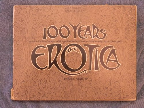 Imagen de archivo de 100 Years of Erotica: A Photographic Portfolio of Mainstream American Subculture from 1845-1945 a la venta por ANARTIST