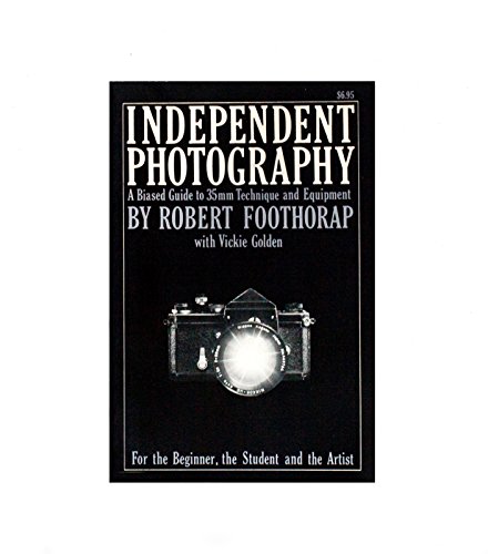 Beispielbild fr Independent photography: A biased guide to 35mm technique and equipment for the beginner, the student, and the artist zum Verkauf von ThriftBooks-Atlanta
