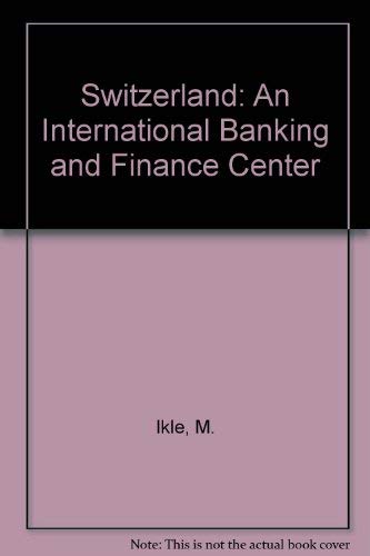 Imagen de archivo de Switzerland: An International Banking and Finance Center a la venta por Chequamegon Books