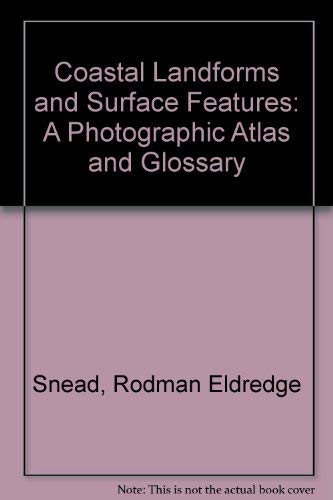 Stock image for Coastal Landforms and Surface Features : A Photographic Atlas and Glossary for sale by Better World Books