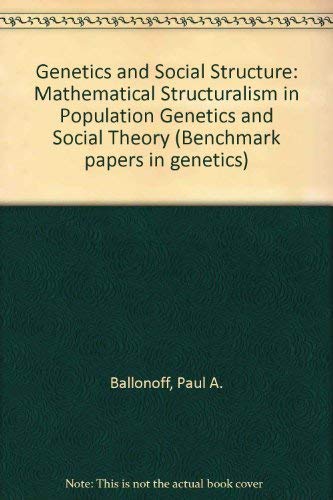 Genetics and Social Structure: Mathematical Structuralism in Population Genetics and Social Theor...
