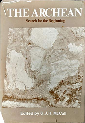 

The Archean : Search for the Beginning [first edition]
