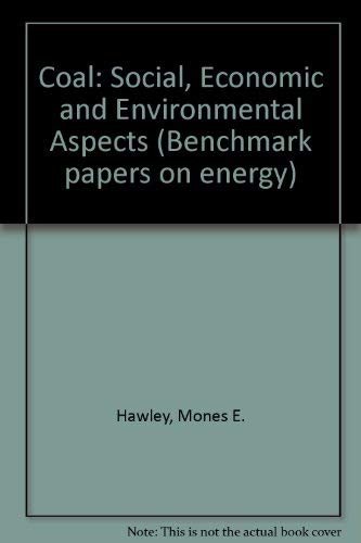 Imagen de archivo de Coal, Part 1: Social, Economic, and Environmental Aspects (Benchmark Papers on Energy, Vol. 3) a la venta por Prairie Creek Books LLC.