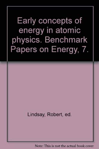 Imagen de archivo de Early concepts of energy in atomic physics (Benchmark papers on energy ; v. 7) a la venta por Defunct Books
