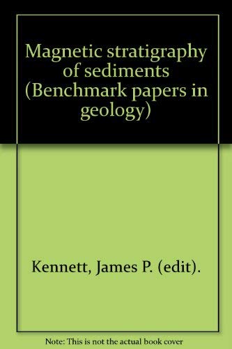 Magnetic stratigraphy of sediments: A memorial to Norman D. Watkins (Benchmark papers in geology ...