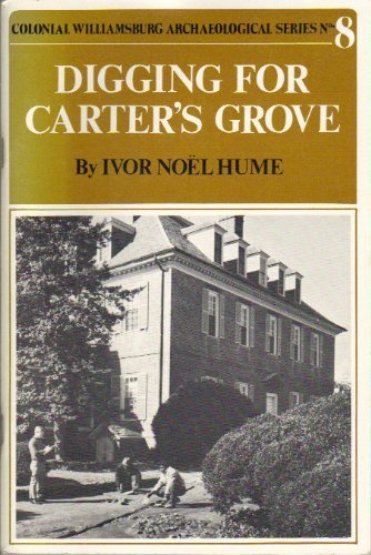 Beispielbild fr Digging for Carter's Grove (Colonial Williamsburg Archaeological Series, No. 8) zum Verkauf von Front Cover Books