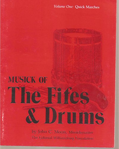 MUSICK OF THE FIFES & DRUMS : Volume One Only, Quick Marches