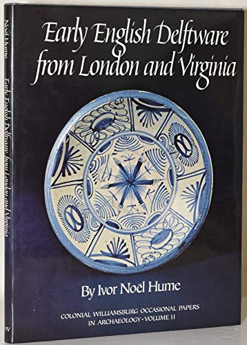 Early English Delftware from London and Virginia (9780879350345) by Hume, Ivor Noel