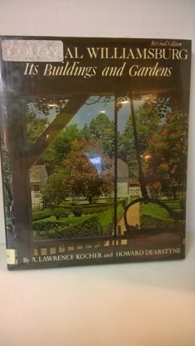 Imagen de archivo de Colonial Williamsburg, Its Buildings and Gardens : A Descriptive Tour of the Restored Capital of the British Colony of Virginia a la venta por Better World Books