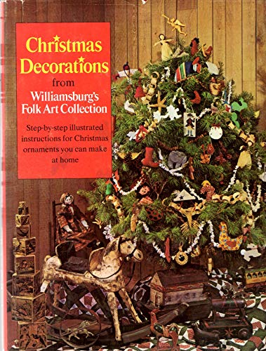 9780879350376: Christmas decorations from Williamsburg's folk art collection: Step-by-step illustrated instructions for Christmas ornaments that can be made at home