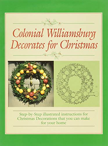 Stock image for Colonial Williamsburg Decorates for Christmas: Step-By-Step Illustrated Instructions for Christmas Decorations That You Can Make for Your Home for sale by Gulf Coast Books