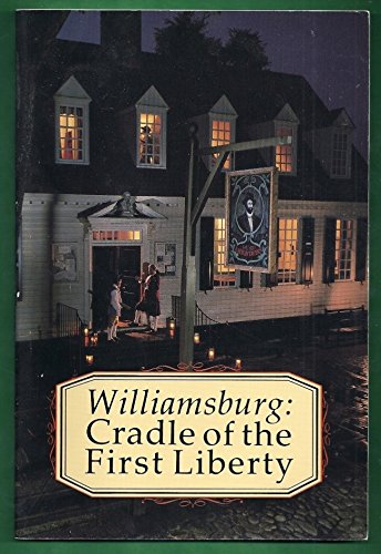Beispielbild fr Williamsburg : Cradle of the First Liberty zum Verkauf von Better World Books