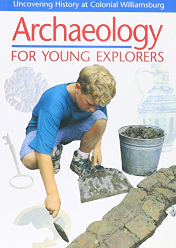 9780879350895: Archaeology for Young Explorers: Uncovering History at Colonial Williamsburg